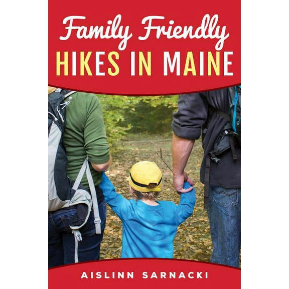 Family Friendly Hikes in Maine (Paperback)