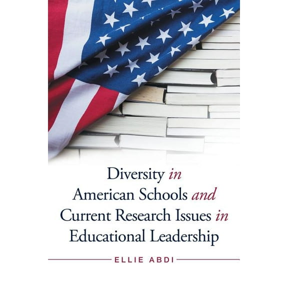Diversity in American Schools and Current Research Issues in Educational Leadership, (Paperback)
