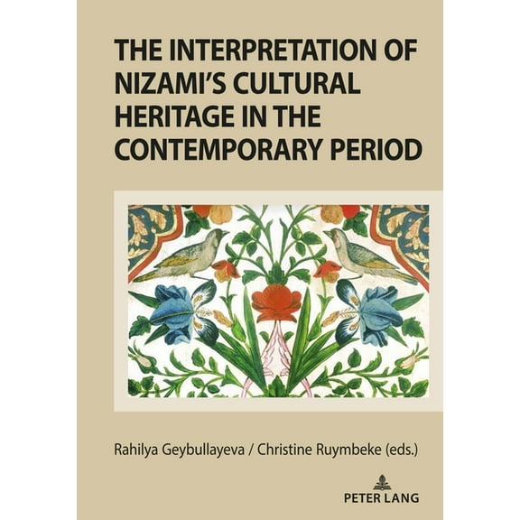The Interpretation of Nizami's Cultural Heritage in the Contemporary Period: Shared Past and Cultural Legacy in the Tran, (Paperback)