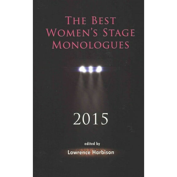 Pre-Owned Best Women's Stage Monologues 2015, Paperback by Harbison, Lawrence (EDT), ISBN 1575258978, ISBN-13 9781575258973