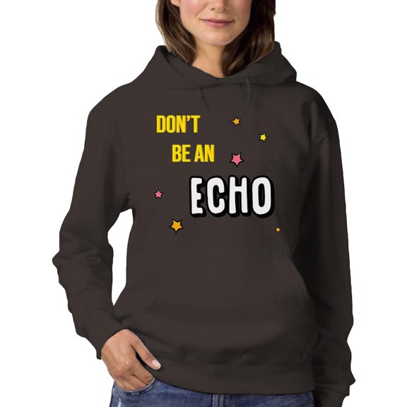 Don't Be An Echo Hoodie Women -Image by Shutterstock, Female 3X-Large