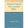 thumbnail image 1 of Pre-Owned What to Name Your Jewish Baby (Paperback) 0671688669 9780671688660, 1 of 1