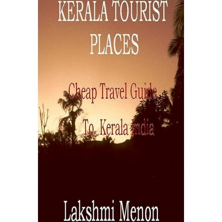 Kerala Tourist Places: A Cheap Travel Guide to Kerala India - (World Best Tourist Places List)