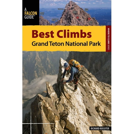 Best Climbs Grand Teton National Park - eBook (Best Of The Tetons)