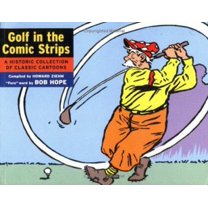 Pre-Owned Golf In the Comic Strips: A Historic Collection of Classic Cartoons (Paperback) 1586853554 9781586853556