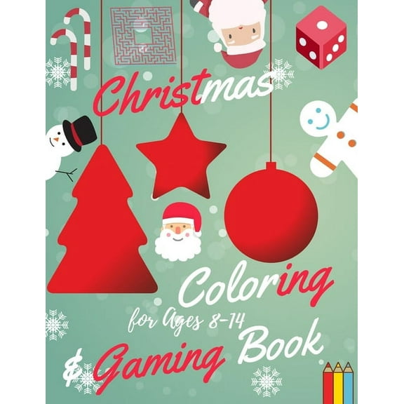 Christmas Coloring and Gaming Book for Ages 8-14: Filled with complex and fun brain teasers that range in difficulty, Pa, (Paperback)