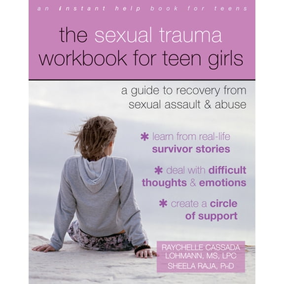 Pre-Owned The Sexual Trauma Workbook for Teen Girls: A Guide to Recovery from Sexual Assault and Abuse (Paperback) 1626253994 9781626253995