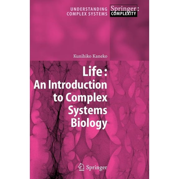 Understanding Complex Systems Life: An Introduction to Complex Systems Biology, (Paperback)