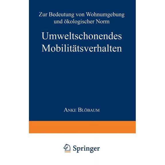 Umweltschonendes MobilitÃ¤tsverhalten: Zur Bedeutung Von Wohnumgebung Und Ãkologischer Norm, (Paperback)