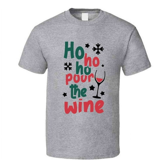 Ho Ho Ho Pour The Wine Tee Funny Christmas Tshirt Holiday T Shirt