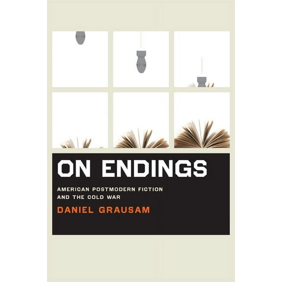 On Endings : American Postmodern Fiction and the Cold War (Paperback)