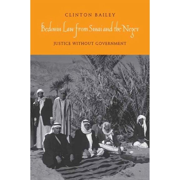 Bedouin Law from Sinai and the Negev: Justice Without Government, (Hardcover)
