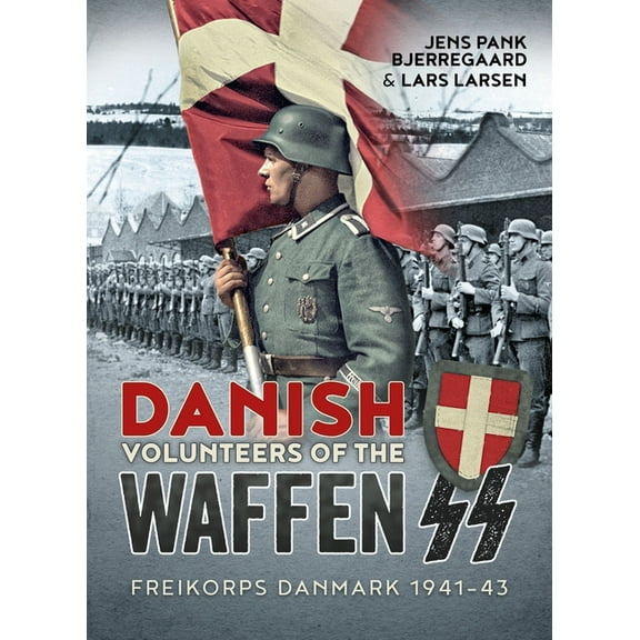Danish Volunteers of the Waffen-SS: Freikorps Danmark 1941-43, (Paperback)