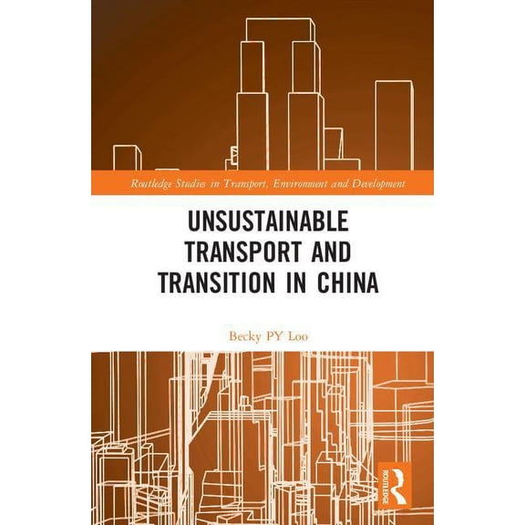 Routledge Studies in Transport, Environm Unsustainable Transport and Transition in China, (Hardcover)