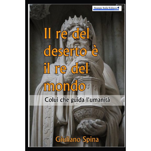 Il re del deserto è il re del mondo: colui che guida l'umanità (Paperback)