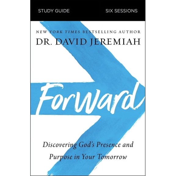 Forward Bible Study Guide: Discovering God's Presence and Purpose in Your Tomorrow, (Paperback)