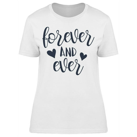 Forever And Ever Phrase T-Shirt Women -Image by Shutterstock, Female XX-Large