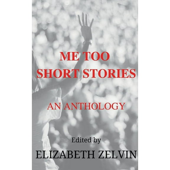 Me Too Short Stories: An Anthology (Paperback)