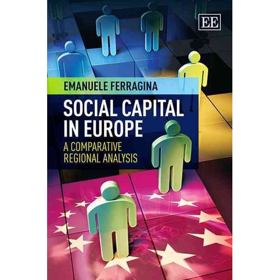 Social Capital in Europe: A Comparative Regional Analysis (Hardcover) by Emanuele Ferragina