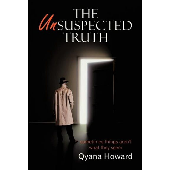 The Unsuspected Truth: Sometimes Things Aren't What They Seem, (Paperback)