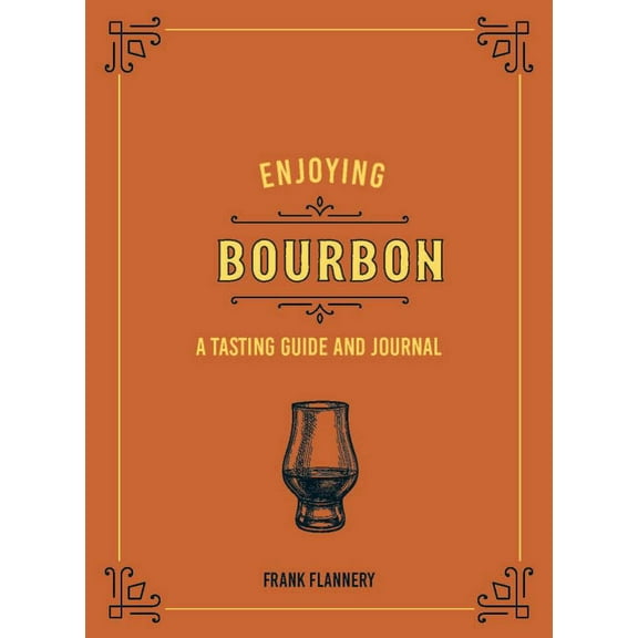 Frank Flannery: Enjoying Bourbon: A Tasting Guide and Journal (Hardcover)