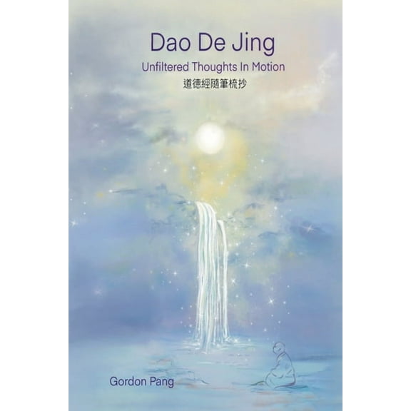 Dao De Jing: Unfiltered Thoughts in Motion, (Paperback)