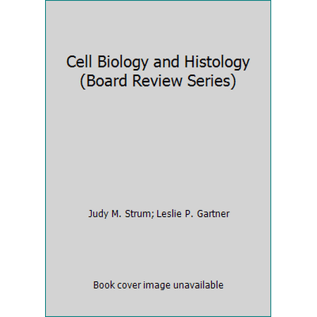 Cell Biology and Histology (Board Review Series) [Paperback - Used]
