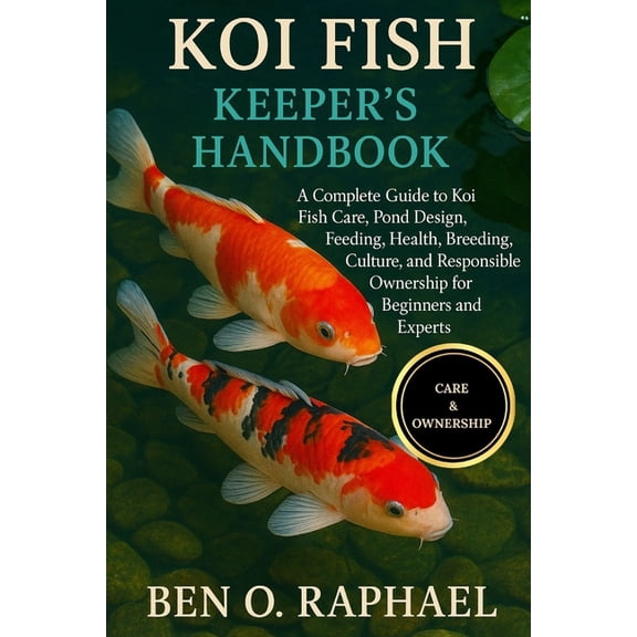 Koi Fish Care Handbook: A Complete Guide to Koi Fish Care, Pond ...