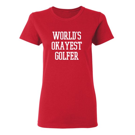 World's Okayest Golfer Sarcastic Novelty Gift Idea Adult Humor Funny Women's Casual Tees