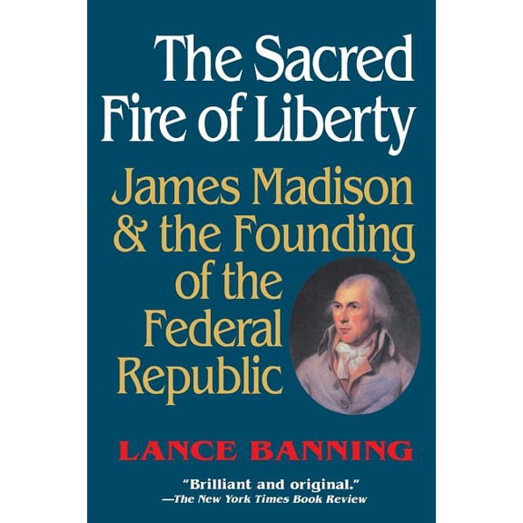 The Sacred Fire of Liberty, (Paperback)