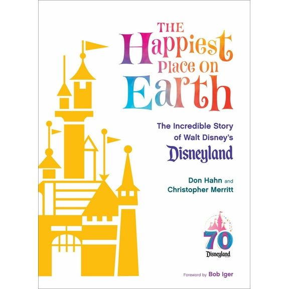 The Happiest Place on Earth: The Incredible Story of Walt Disney's Disneyland (Hardcover)