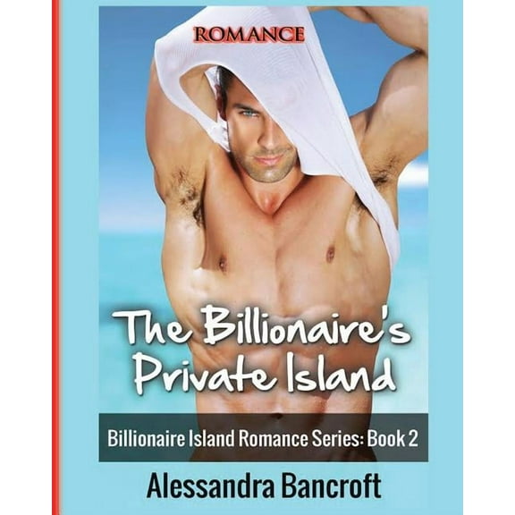 Billionaire Romance, Romance Books, Bill Romance: The Billionaire's Private Island, Book 2, (Paperback)