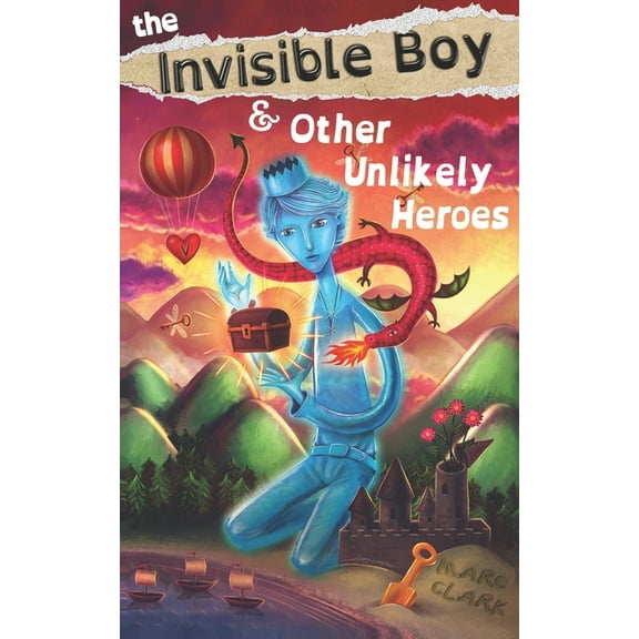 The Invisible Boy & Other Unlikely Heroes