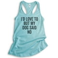 thumbnail image 1 of I'd Love To But My Dog Said No Tank Top, Ladies Racerback Tank Top, Funny Dog Lover Tank, Dog Owner Tank, Cancun, Small, 1 of 3