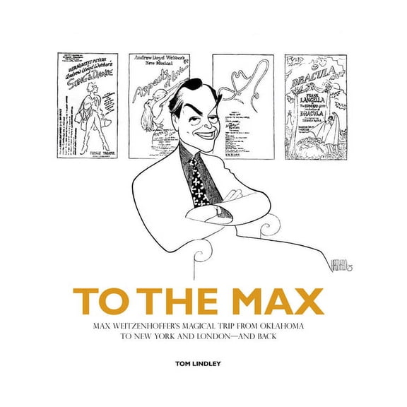 To the Max: Max Weitzenhoffer's Magical Trip from Oklahoma to New York and London--And Back, (Hardcover)