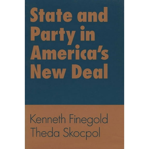 State and Party in America's New Deal, (Paperback)
