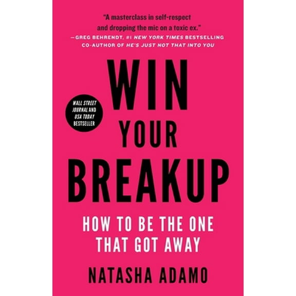 Pre-Owned Win Your Breakup: How to Be The One That Got Away (Paperback) 1544522789 9781544522784