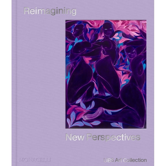Reimagining New Perspectives: The Latest Acquisitions by the UBS Art Collection, (Hardcover)
