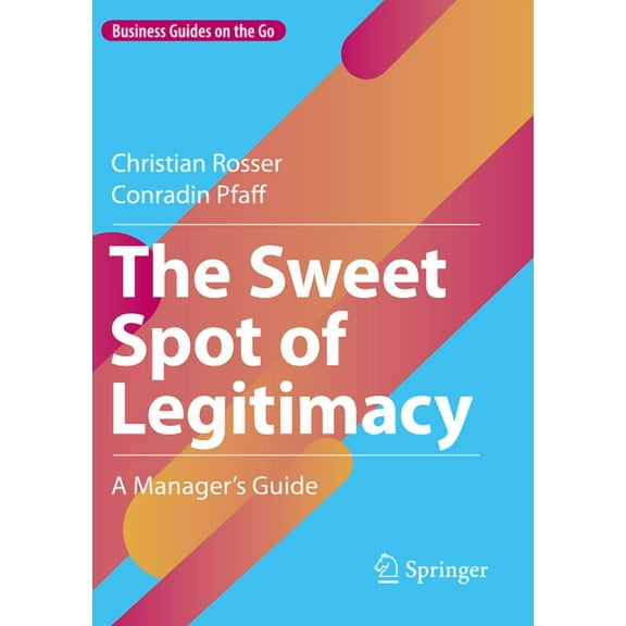 Business Guides on the Go The Sweet Spot of Legitimacy: A Manager's Guide, (Paperback)