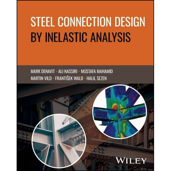 Steel Connection Design by Inelastic Analysis, (Hardcover)