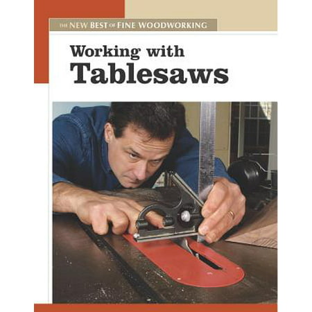 Working with Tablesaws : The New Best of Fine