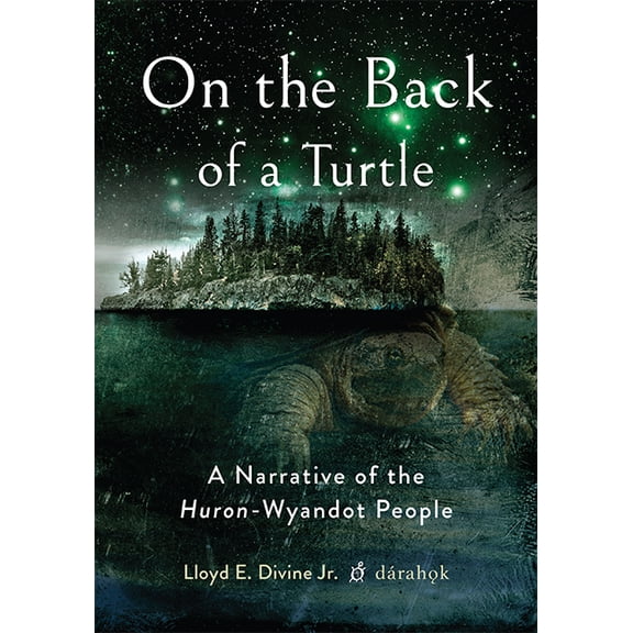 On the Back of a Turtle : A Narrative of the Huron-Wyandot People (Hardcover)
