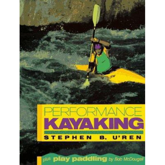 Pre-Owned Performance Kayaking (Paperback) 0811722996 9780811722995