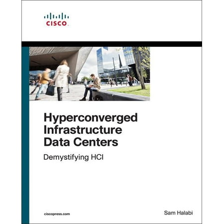 Networking Technology: Hyperconverged Infrastructure Data Centers: Demystifying Hci (Data Center Design Best Practices)