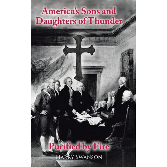 America's Sons and Daughters of Thunder Purified by Fire (Hardcover)
