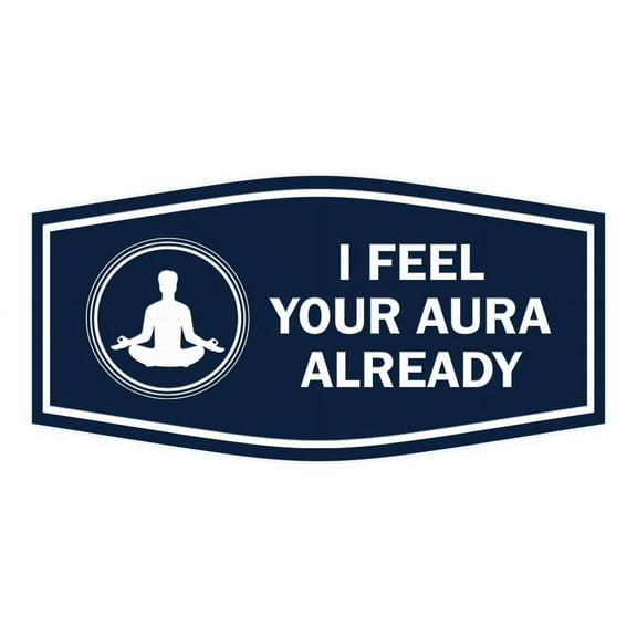 Signs ByLITA Fancy I Feel Your Aura Already Funny Office Sign (Navy Blue / White) - Large