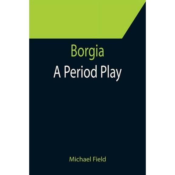 Borgia : A Period Play (Paperback)