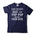 thumbnail image 4 of Mens Dad And Pop Pop T-shirt I Have Two Titles Dad and Pop Pop Shirt Fathers Day Pop Pop Tee (3X-Large Grey), 4 of 6