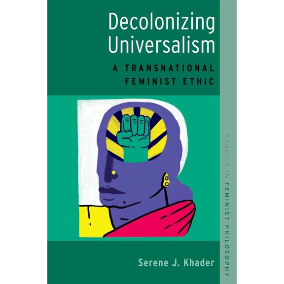 Studies in Feminist Philosophy Decolonizing Universalism: A Transnational Feminist Ethic, (Paperback)