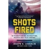 Shots Fired: The Misunderstandings, Misconceptions, and Myths about Police Shootings [Hardcover - Used]